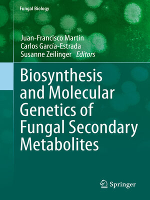 cover image of Biosynthesis and Molecular Genetics of Fungal Secondary Metabolites